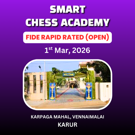 ⭐SMART CHESS ACADEMY⭐3rd INTERNATIONAL OPEN FIDE RAPID RATING CHESS TOURNAMENT KARUR 2026