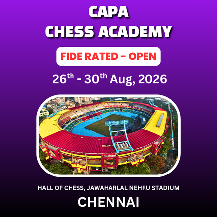 ⭐CAPA CHESS ACADEMY⭐6th INTERNATIONAL FIDE RATED OPEN CHESS TOURNAMENT - 2026